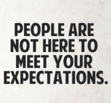 People are not here to meet your expectations crop